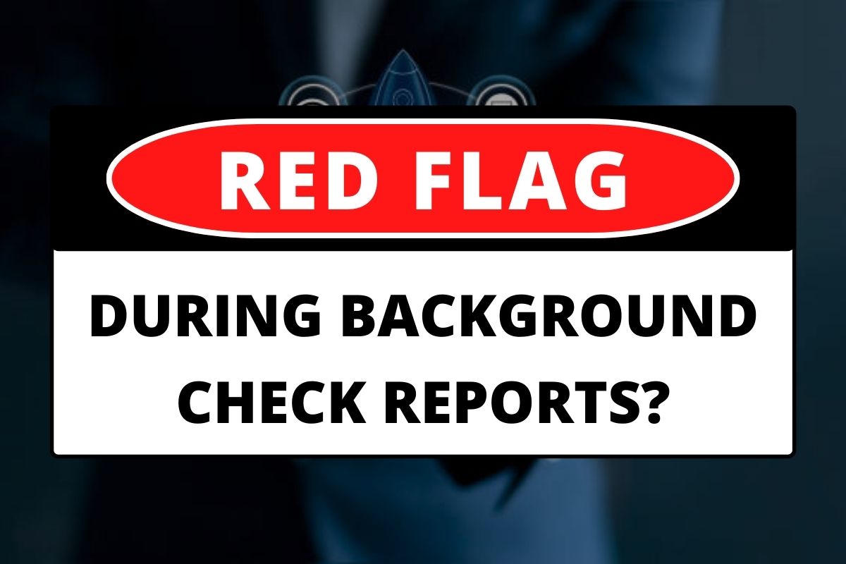 What Causes A Red Flag For Background Check Reports
