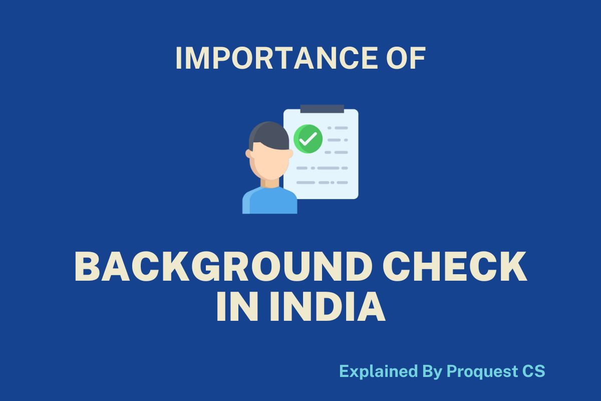 Background Verification Importance In India Explained By Proquest CS