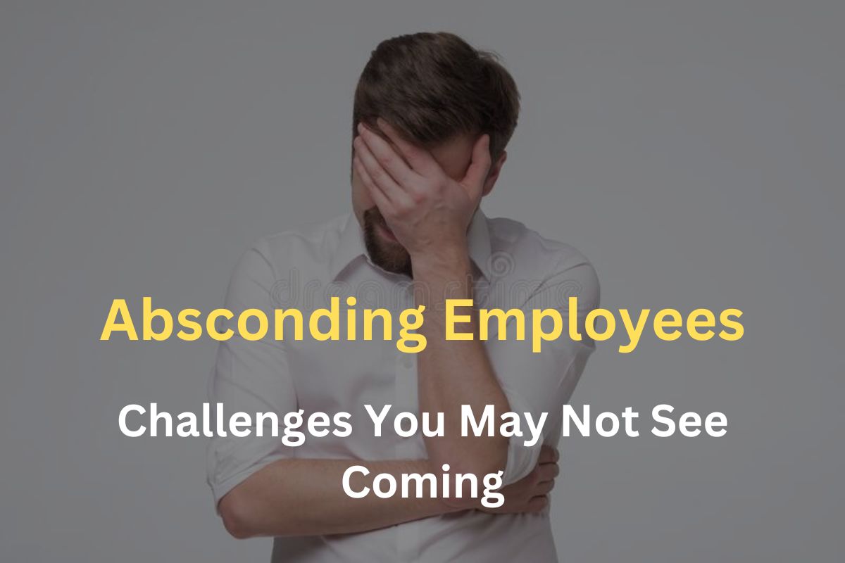 Challenges With Absconding Employees You May Not See Coming